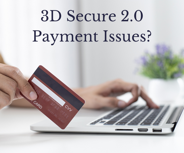 Is Your eCommerce Store Experiencing Issues With 3D Secure 2.0?