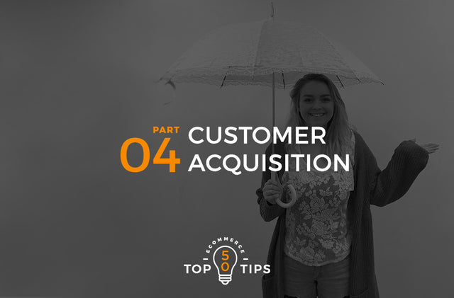 50 eCommerce tips - customer acquisition