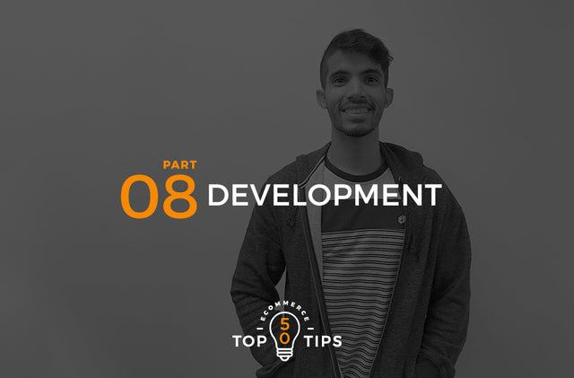 Top 50 eCommerce Tips - Part Eight, Development