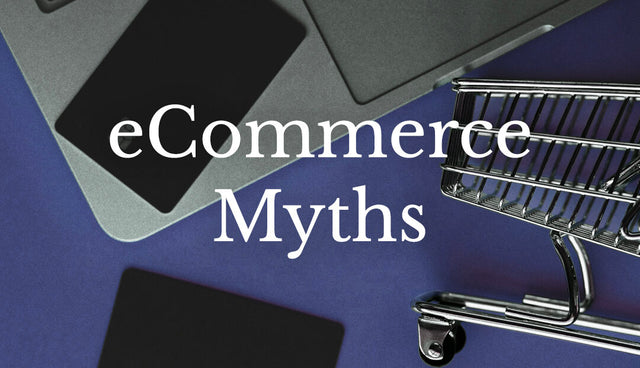 Popular eCommerce Myths Busted